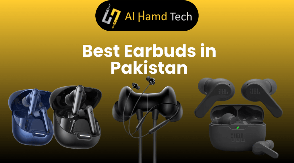 Best Earbuds in Pakistan: Ultimate Buying Guide